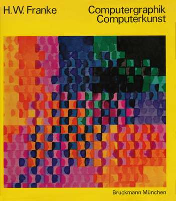 Cover of Computergraphik-Computerkunst, by H.W. Franke. Please click on image to see larger version of image.